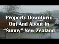 Property Downturn: Out And About In "Sunny" New Zealand