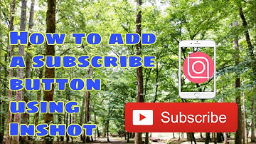How to add a Subscribe button using Inshot