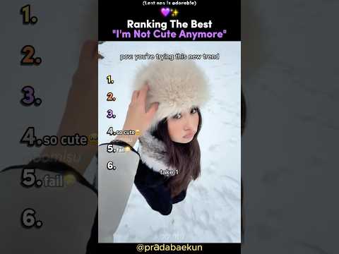 Ranking Best I M Not Cute Anymore Trend Tiktokviral 