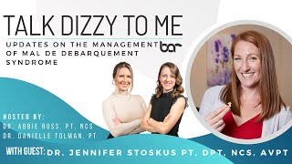 Updates on Management of Mal de Debarquement Syndrome with Dr. Jennifer Stoskus PT, DPT, NCS, AVPT