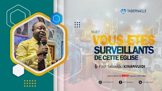 VOUS ETES SURVEILLANTS DE CETTE EGLISE  | PASTEUR SEBASTIEN