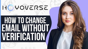 How to Change HoYoverse Email Without Verification (2023)