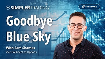 Options Trading: Goodbye Blue Sky | Simpler Trading