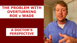 A Doctor’s Thoughts on Overturning Roe v. Wade