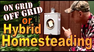 ON GRID, OFF GRID or HYBRID HOMESTEADING.  The Best Of Both Worlds.   A Backwoods Living Vlog #133