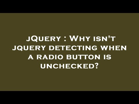 jQuery : Why isn't jquery detecting when a radio button is unchecked?