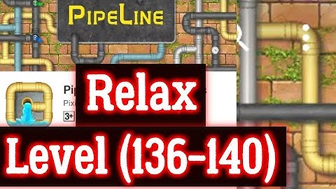 Pipeline Relax Level 136 137 138 139 140 All 3 stars By Pixign, Android Solution