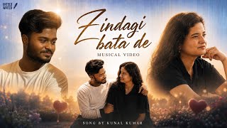 Zindagi Bata De | Kunal Kumar |   | New Hindi Song 2026