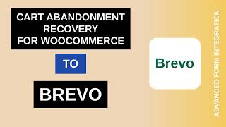 Cart Abandonment Recovery for WooCommerce to Brevo Integration Tutorial | AFI
