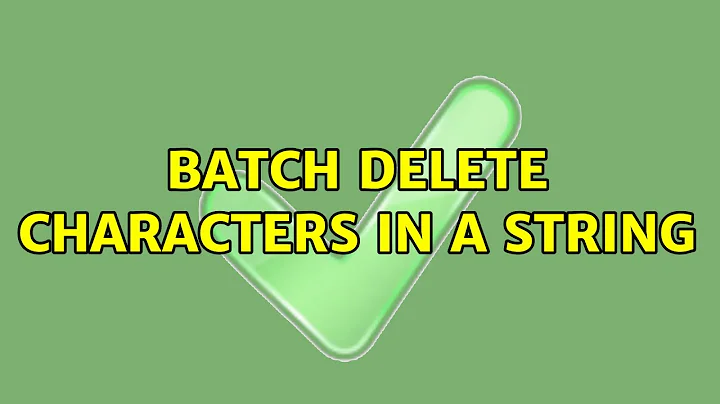 Batch Delete Characters in a String