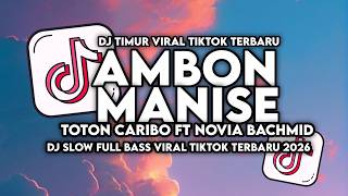 DJ AMBON MANISE - TOTON CARIBO DJ SLOW VIRAL TIKTOK TERBARU 2026