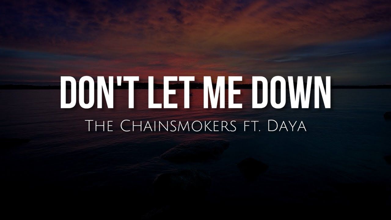 Музыка dont. The Chainsmokers Daya. The Chainsmokers don't Let me down. Daya don't Let me down. Don t Let me down текст.