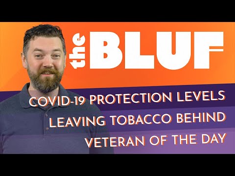 Covid Health Protection Levels, Leaving Tobacco Behind, and Veteran of the Day | The BLUF