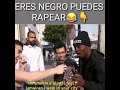 Eres negro puedes rapear?