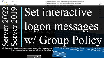 How to configure interactive logon messages with Group Policy Objects - Windows Server 2022