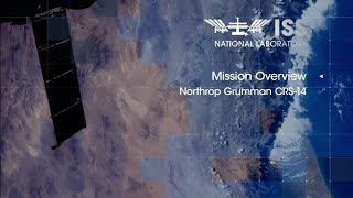 ISS National Lab Mission Overview: Northrop Grumman CRS-14