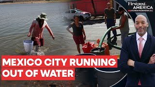 Mexico City’s Water Crisis Nears “Day Zero”, No Running Water for Residents | Firstpost America
