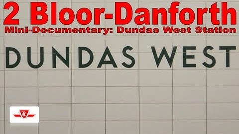 2 Bloor-Danforth - Mini-Documentary: Dundas West Station