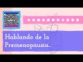 Hablando de la Premenopausia.. | El Debate - La Movida Madison