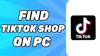 How to Find Tiktok Shop on PC | use tiktok shop on laptop 2024