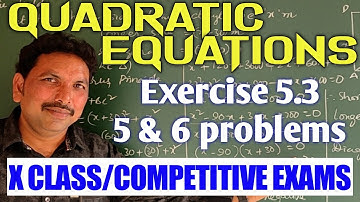 QUADRATIC EQUATIONS/EXERCISE 5.3 - 5 & 6 PROBLEMS/CLASS X