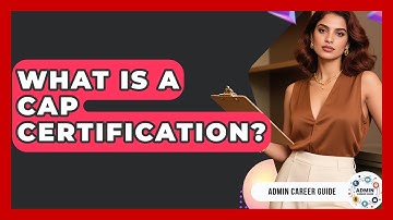What Is A CAP Certification? - Admin Career Guide