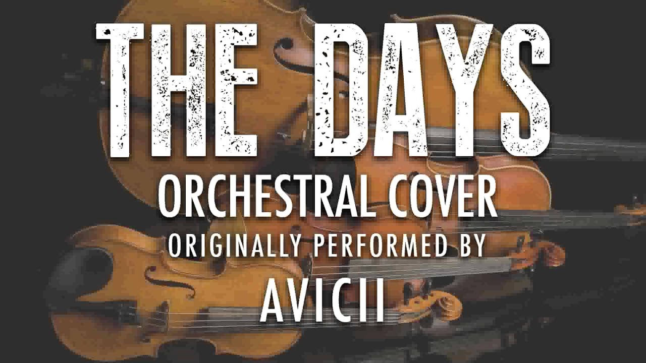 "THE DAYS" BY AVICII (ORCHESTRAL COVER TRIBUTE) - SYMPHONIC POP