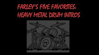 Farley's 5 Favorites:  Heavy Metal Drum Intros