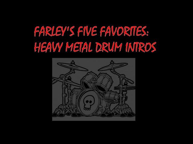 Farley's 5 Favorites:  Heavy Metal Drum Intros class=