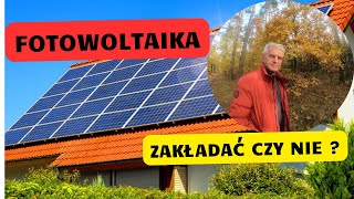 Czy warto na dzisiaj zakładać fotowoltaikę ?