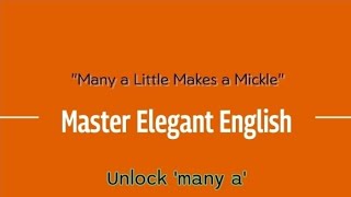 Unlocking the expression  'many a' in English+ two elegant proverbs with this structure