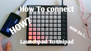 Tutorial: How To Connect Launchpad To Unipad? 2018 screenshot 4