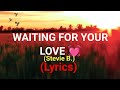 Waiting for your love lyrics  stevie b