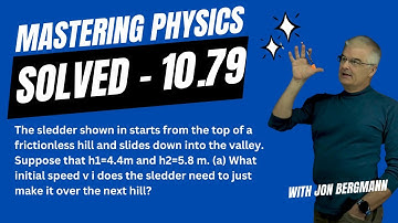 Mastering Physics 10.79 Solved! - The sledder shown in starts from the top of a frictionless hill