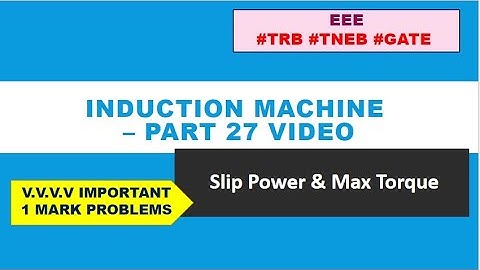 POWER, TORQUE & SLIP -INDUCTION MACHINE || ELEC. MACHINES-27 || TNEB || TRB || GATE | EEE | IN TAMIL