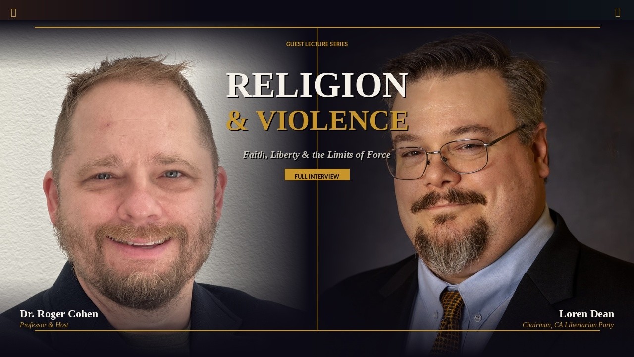 Religion, Violence & Liberty: A Conversation w/ Loren Dean, Chairman  California Libertarian Party
