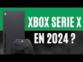 Fautil encore acheter une xbox series x en 2024  mon avis