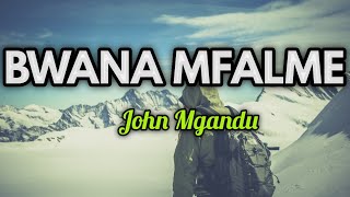 BWANA MFALME.. By J.Mgandu