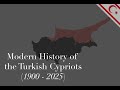 A Modern History of the Turkish Cypriots (1900 - 2025) | Kıbrıslı Türklerin Tarihi | Peoples History