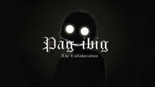 Pag-ibig. The Collaboration