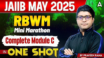 JAIIB May 2025 | RBWM Mini Marathon | Complete Module C in 1 Shot | By Praveen Rana