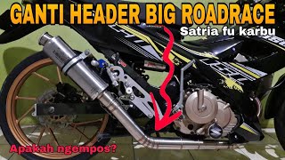 GANTI HEDER / LEHERAN ROADRACE BIG SATRIA FU KARBU || DAN CEK SOUND!