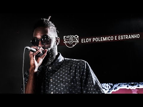 Eloy Polemico e Estranho em #Estúdio172Sessions