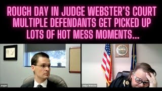 Wild Day in Judge Webster Courtroom...Can't Make This Stuff Up!