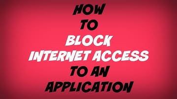 How to Block Programs From Internet - Windows Vista/7/8