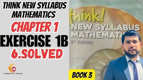 Chapter 1 Exercise 1B 6 Think new syllabus mathematics 8th edition solved | Book 3 new syllabus