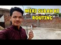 Meri subah ki routing kya hoti hai?🤔