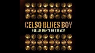 Video thumbnail of "Celso Blues Boy - Cantando o Mesmo Velho Blues - Audio Oficial"