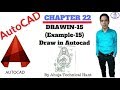 Autocad Tutorial 2D | Drawing -15 (Example-15)  | Chapter-22 | By Ahuja Technical Hant