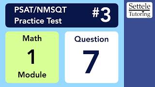Digital PSAT/NMSQT 3, Math Module 1, Question 7